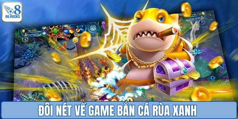 Đôi nét về game bắn cá rùa xanh